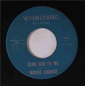 Wayne Chance - Send Her To Me / Just A Little Bit O' Lovin'