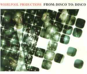 Whirlpool Productions - From: Disco To: Disco
