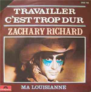 Zachary Richard - Travailler C'Est Trop Dur / Ma Louisianne