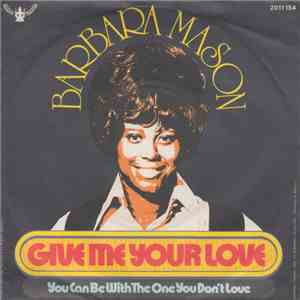 Barbara Mason - Give Me Your Love / You Can Be With The One You Don't Love