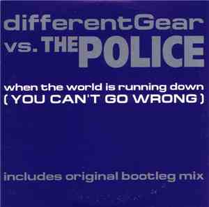 differentGear Vs. The Police - When The World Is Running Down (You Can't Go ...