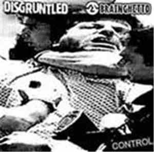 Disgruntled  / Brain Ghetto - Control