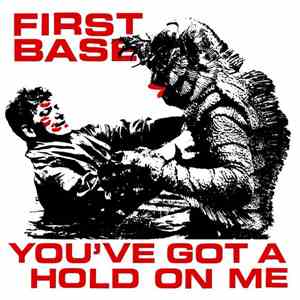 First Base  - You've Got A Hold On Me