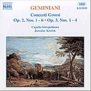 Geminiani - Concerti Grossi Op.2, Nos.1-6 - Op.3, Nos.1-4