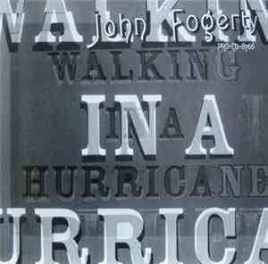 John Fogerty - Walking In A Hurricane