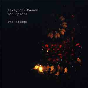 Kawaguchi Masami / Ben Spiers - The Bridge