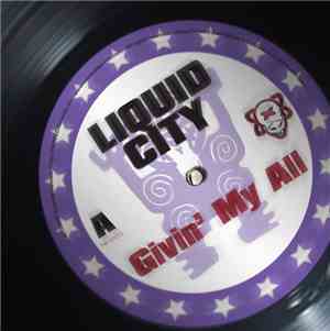 Liquid City - Givin' My All