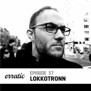 LoKKoTRONN - Erratic Podcast 57