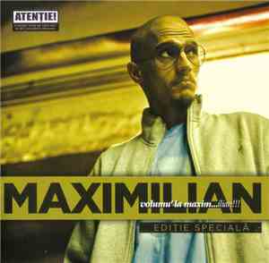 Maximilian - Volumu' La Maxim...ilian!!! (Ediție Specială)