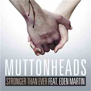 Muttonheads Feat. Eden Martin - Stronger Than Ever