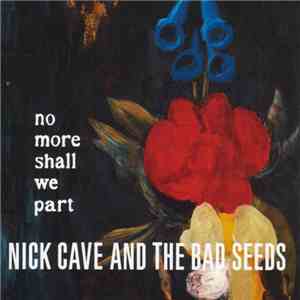 Nick Cave And The Bad Seeds - No More Shall We Part