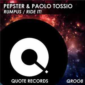 Pepster & Paolo Tossio - Rumpus / Ride It!