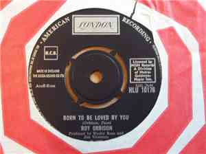 Roy Orbison - Born To Be Loved By You