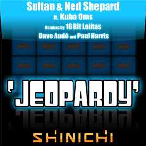 Sultan & Ned Shepard Ft. Kuba Oms - Jeopardy