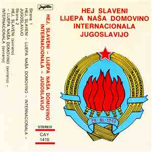 Various - Hej Slaveni • Lijepa Naša Domovino • Internacionala • Jugoslavijo