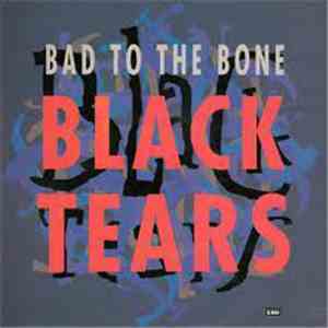 Bad To The Bone - Black Tears