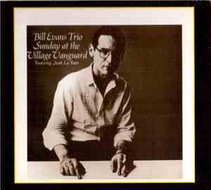 Bill Evans Trio Featuring Scott La Faro - Sunday At The Village Vanguard