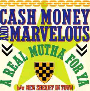 Cash Money & Marvelous - A Real Mutha For Ya / New Sheriff In Town