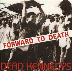 Dead Kennedys - Forward To Death