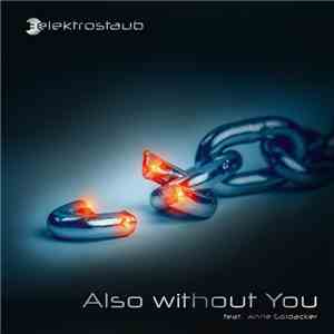 Elektrostaub Feat. Anne Goldacker - Also Without You