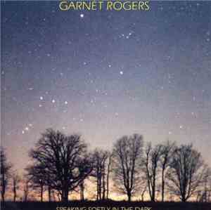 Garnet Rogers - Speaking Softly In The Dark