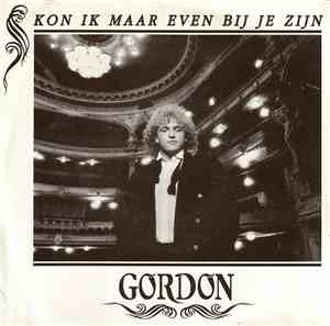 Gordon  - Kon Ik Maar Even Bij Je Zijn