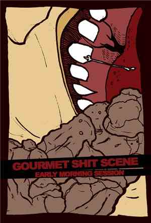 Gourmet Shit Scene - Early Morning Session