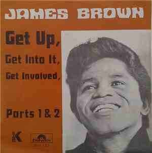 James Brown - Get Up, Get Into It, Get Involved, Parts 1 & 2