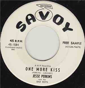 Jesse Perkins And The Bad Boys - One More Kiss / Madly In Love