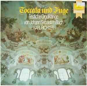 Johann Sebastian Bach, Karl Richter - Toccata Und Fuge - Festliche Orgelklä ...
