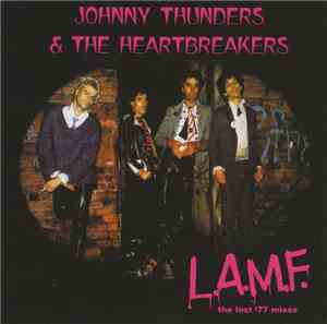 Johnny Thunders & The Heartbreakers - L.A.M.F. (The Lost '77 Mixes)