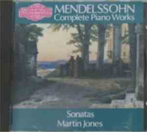 Mendelssohn, Martin Jones  -  The Complete Piano Works, The Sonatas