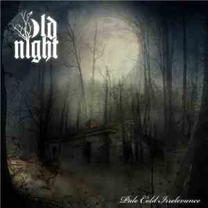 Old Night - Pale Cold Irrelevance