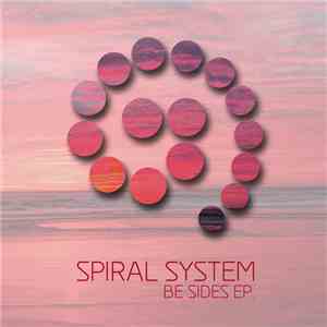 Spiral System - Be Sides EP