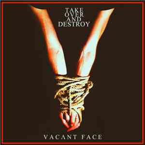 Take Over And Destroy - Vacant Face