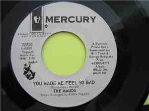 The Mauds - When Something Is Wrong (With My Baby} / You Made Me Feel So Ba ...