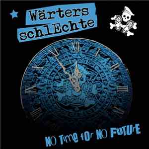 Wärters Schlechte - No Time For No Future