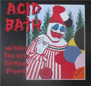 Acid Bath - When The Kite String Pops