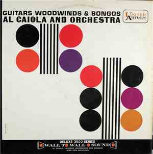 Al Caiola And Orchestra - Guitars Woodwinds And Bongos