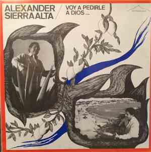 Alexander Sierraalta - Voy A Pedirle A Dios