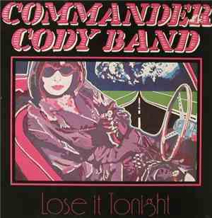 Commander Cody Band - Lose It Tonight