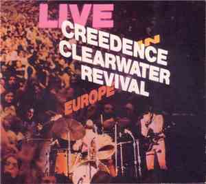 Creedence Clearwater Revival - Live In Europe