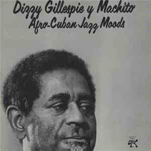 Dizzy Gillespie Y Machito - Afro-Cuban Jazz Moods