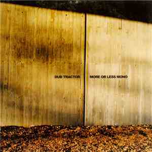 Dub Tractor - More Or Less Mono