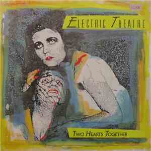 Electric Theatre - Two Hearts Together