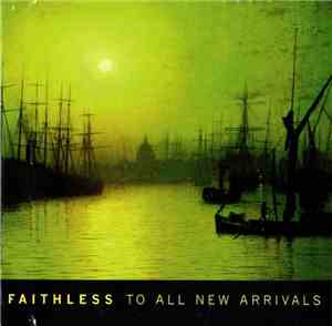 Faithless - To All New Arrivals