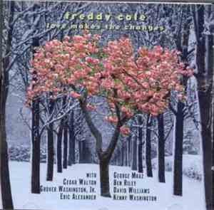 Freddy Cole - Love Makes The Changes