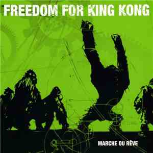 Freedom For King-Kong - Marche Ou Rêve