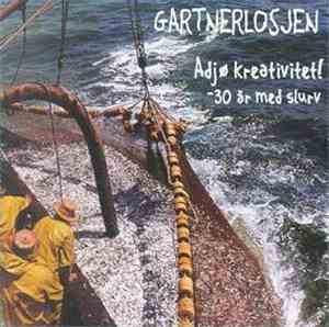 Gartnerlosjen - Adjø Kreativitet! (-30 År Med Slurv)