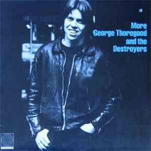 George Thorogood And The Destroyers - More George Thorogood And The Destroy ...